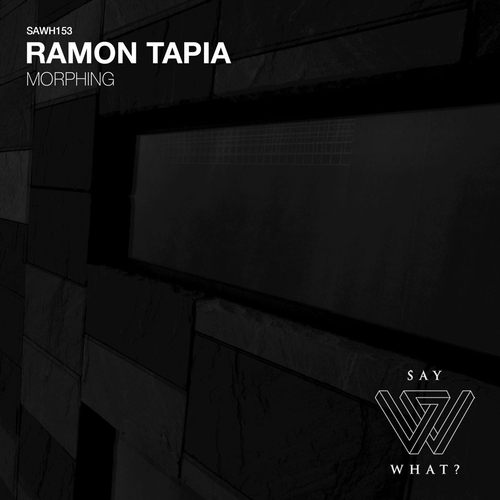 Ramon Tapia - Morphing [SAWH153]